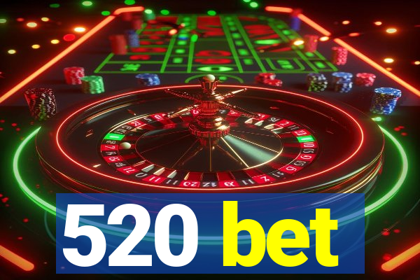 520 bet